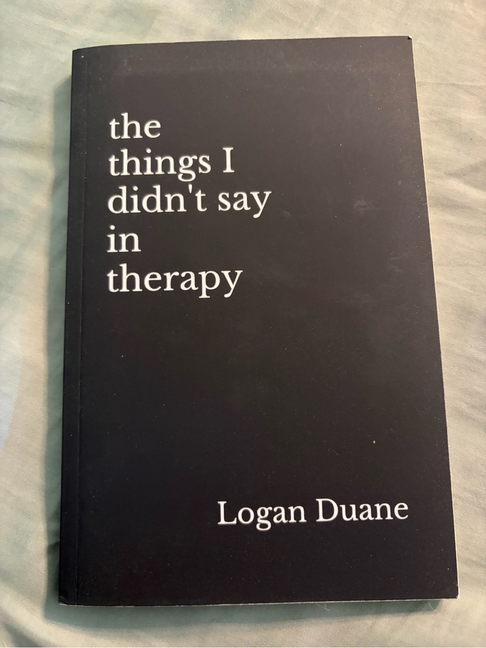 The Things I Didn't Say in Therapy by Logan Duane - Black Cover
